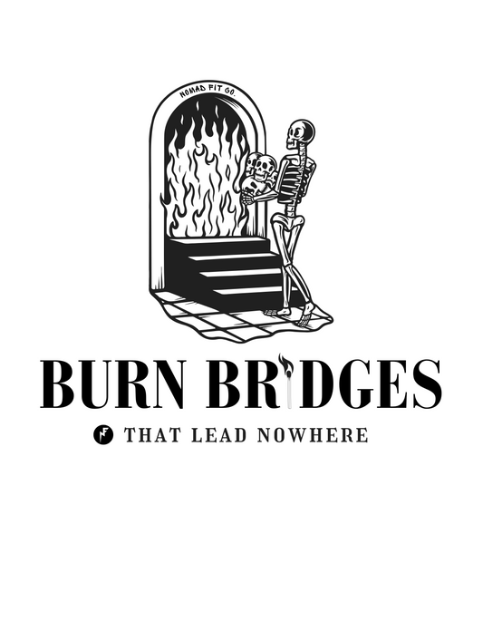 Burn Bridges